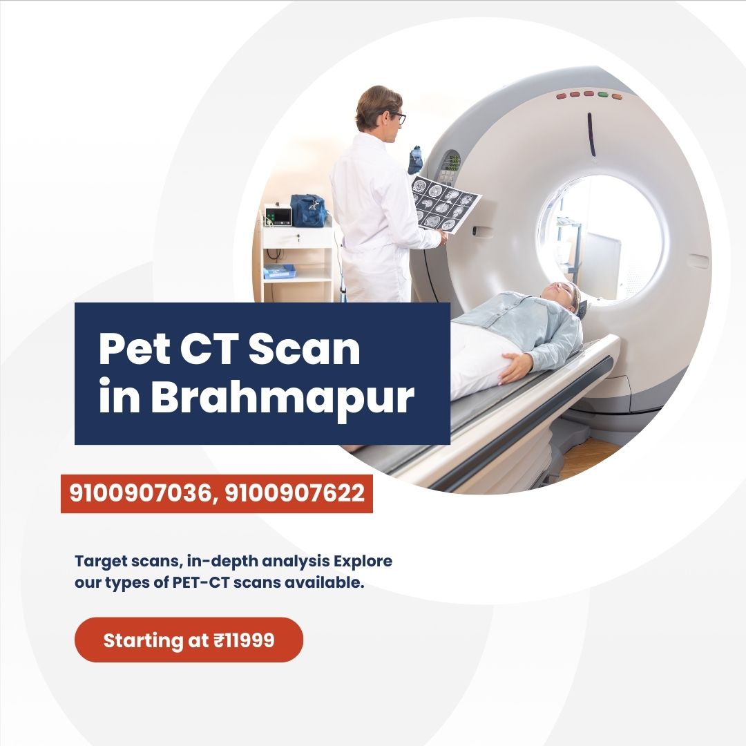Pet CT Scan in Brahmapur