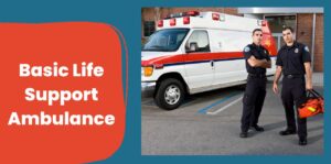 Basic Life Support Ambulance (BLS)