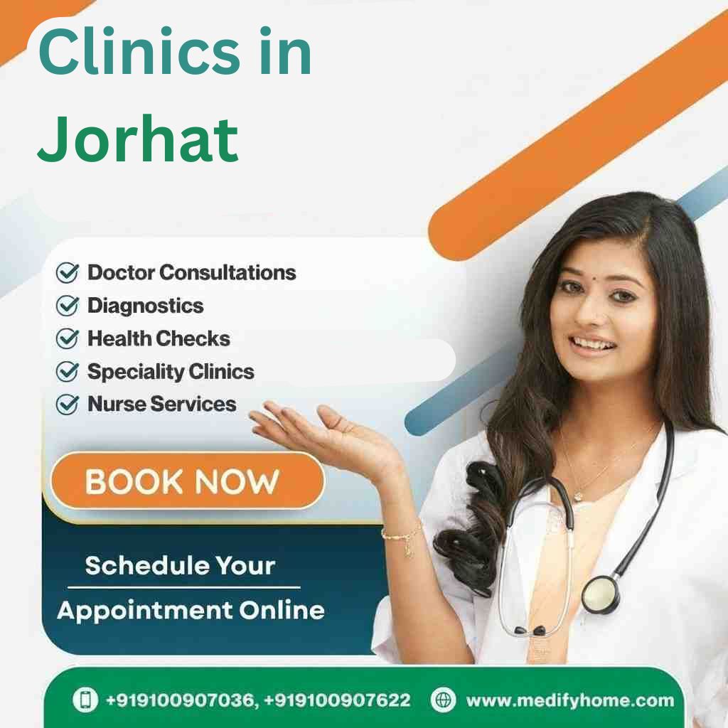 Clinics​‍​‌‍​‍‌​‍​‌‍​‍‌ in Jorhat